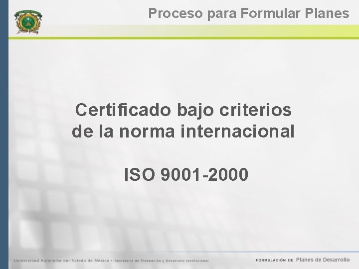 Proceso para Formular Planes Certificado bajo criterios de la norma internacional ISO 9001 -2000