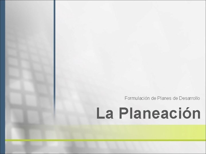 Formulación de Planes de Desarrollo La Planeación 