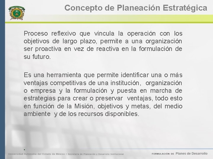 Concepto de Planeación Estratégica Proceso reflexivo que vincula la operación con los objetivos de