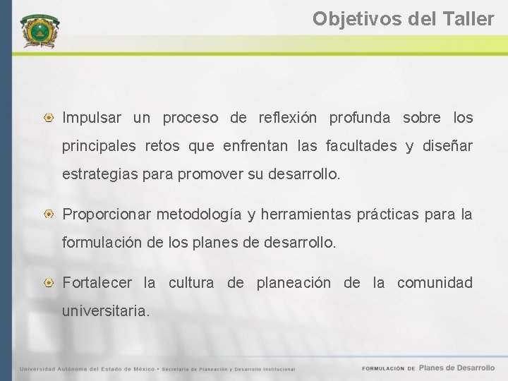 Objetivos del Taller Impulsar un proceso de reflexión profunda sobre los principales retos que