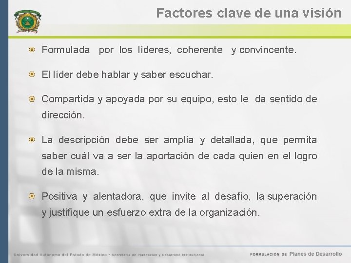 Factores clave de una visión Formulada por los líderes, coherente y convincente. El líder