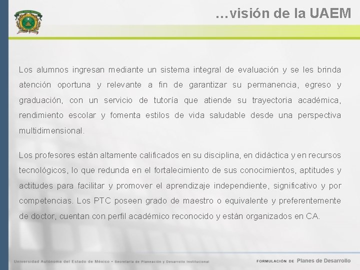 …visión de la UAEM Los alumnos ingresan mediante un sistema integral de evaluación y