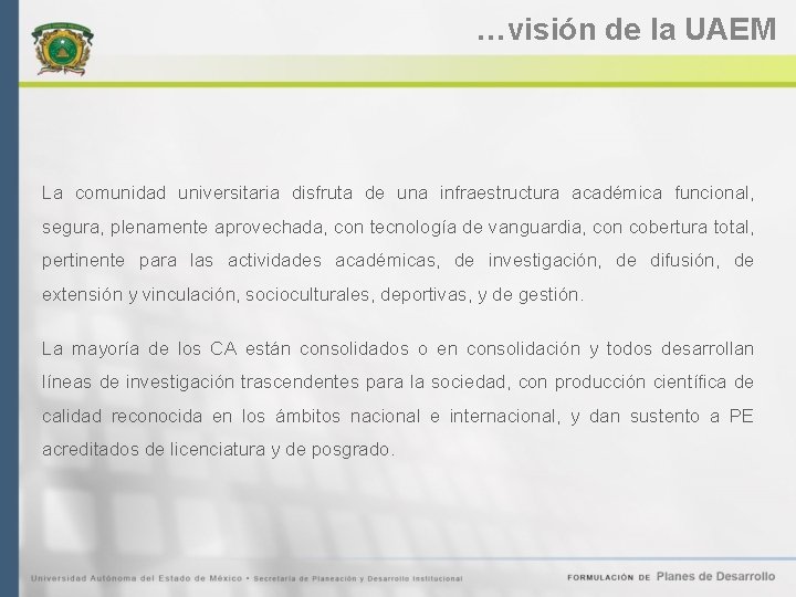 …visión de la UAEM La comunidad universitaria disfruta de una infraestructura académica funcional, segura,