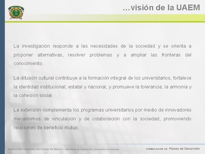 …visión de la UAEM La investigación responde a las necesidades de la sociedad y