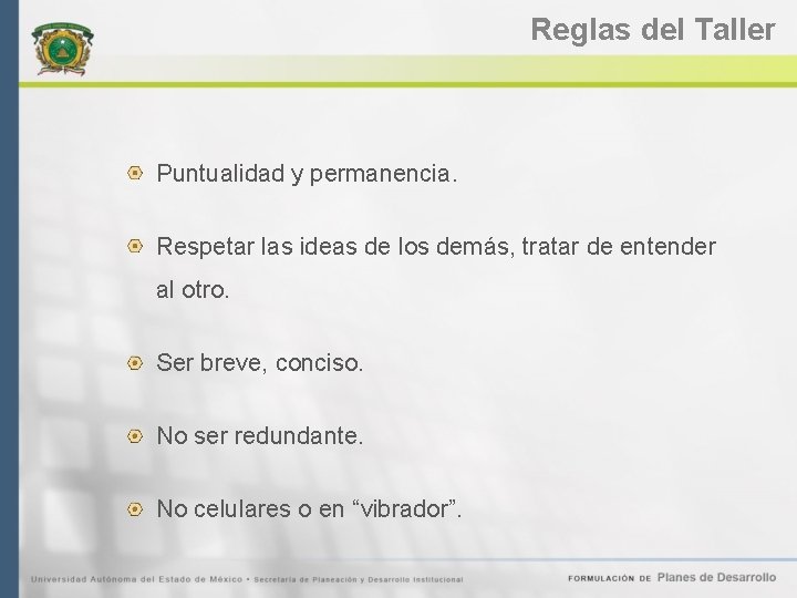 Reglas del Taller Puntualidad y permanencia. Respetar las ideas de los demás, tratar de