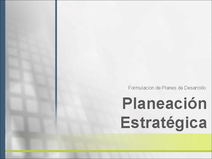Formulación de Planes de Desarrollo Planeación Estratégica 