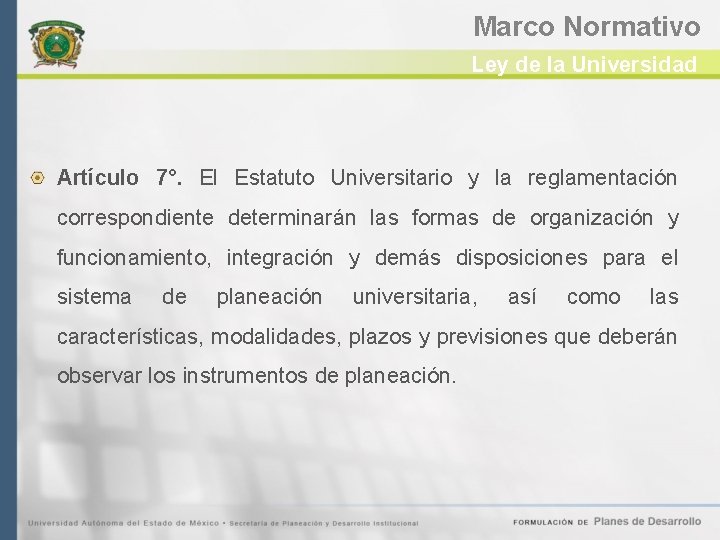 Marco Normativo Ley de la Universidad Artículo 7°. El Estatuto Universitario y la reglamentación