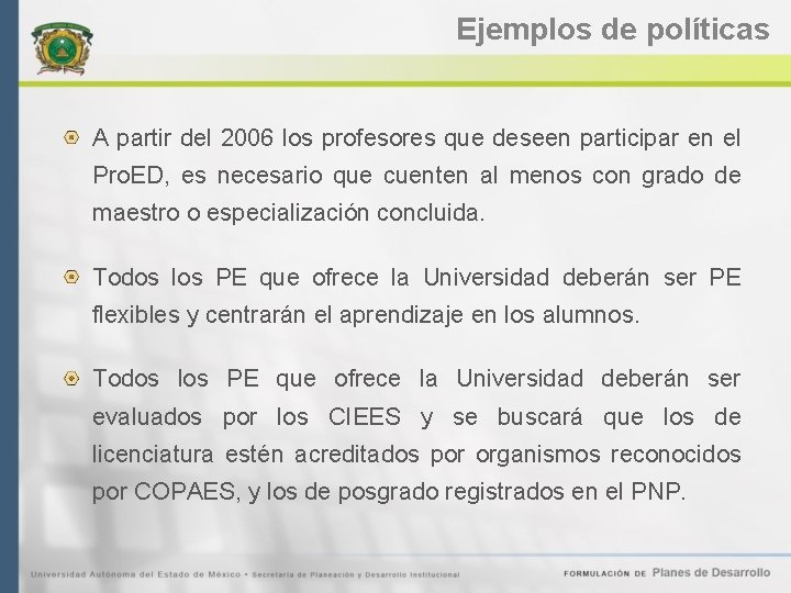 Ejemplos de políticas A partir del 2006 los profesores que deseen participar en el