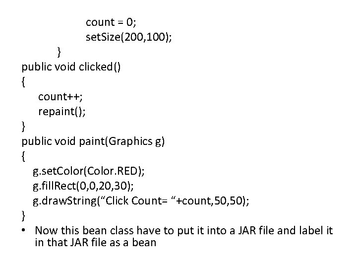  count = 0; set. Size(200, 100); } public void clicked() { count++; repaint();