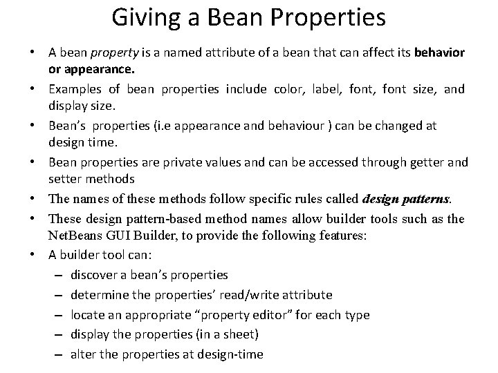 Giving a Bean Properties • A bean property is a named attribute of a