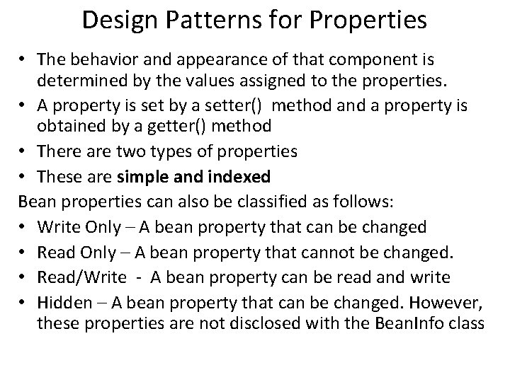 Design Patterns for Properties • The behavior and appearance of that component is determined