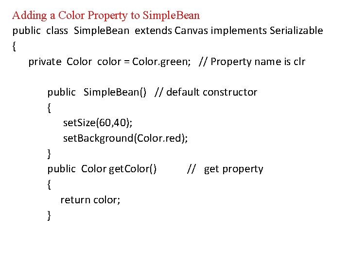 Adding a Color Property to Simple. Bean public class Simple. Bean extends Canvas implements