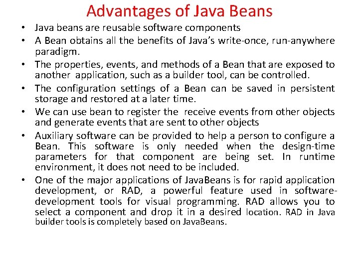 Advantages of Java Beans • Java beans are reusable software components • A Bean