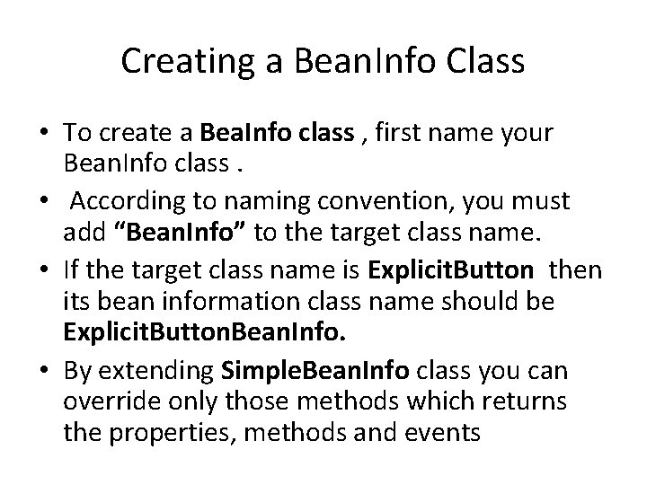 Creating a Bean. Info Class • To create a Bea. Info class , first