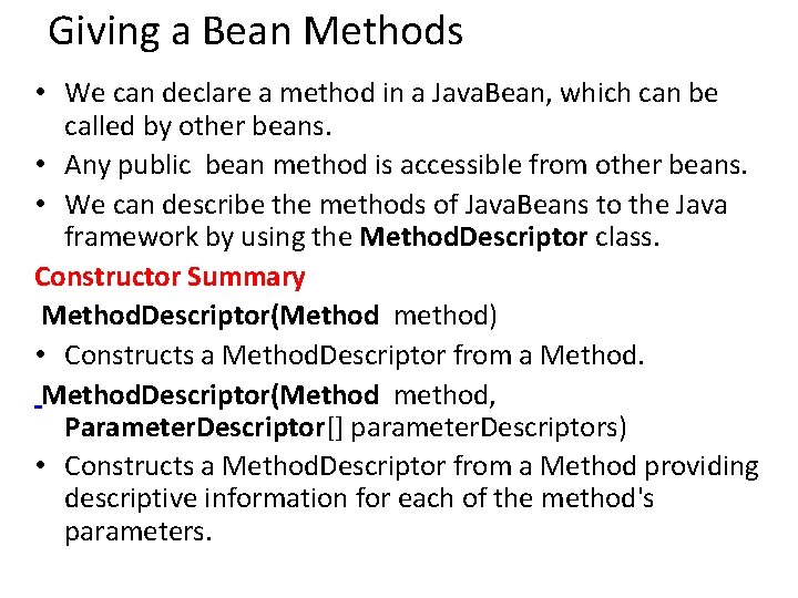 Giving a Bean Methods • We can declare a method in a Java. Bean,