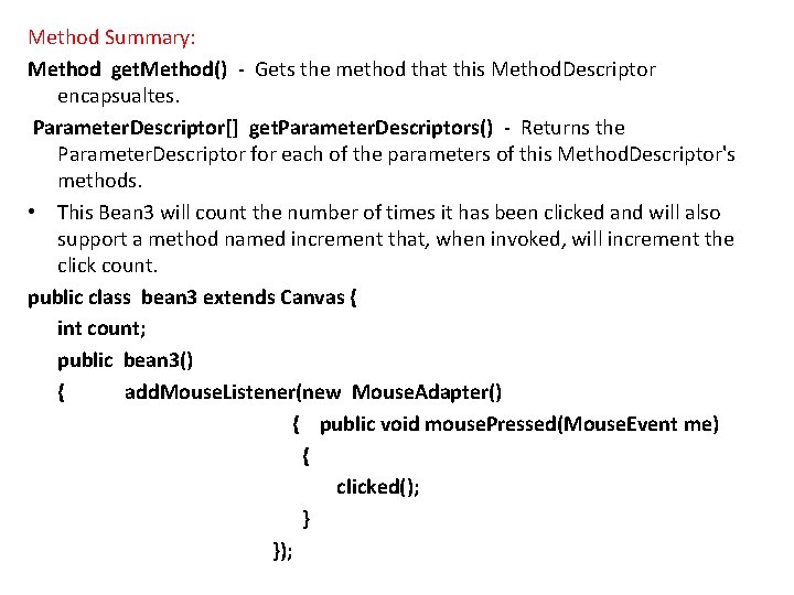 Method Summary: Method get. Method() - Gets the method that this Method. Descriptor encapsualtes.