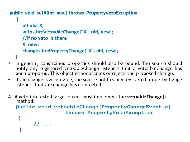  public void set. X(int new) throws Property. Veto. Exception { int old=X; vetos.