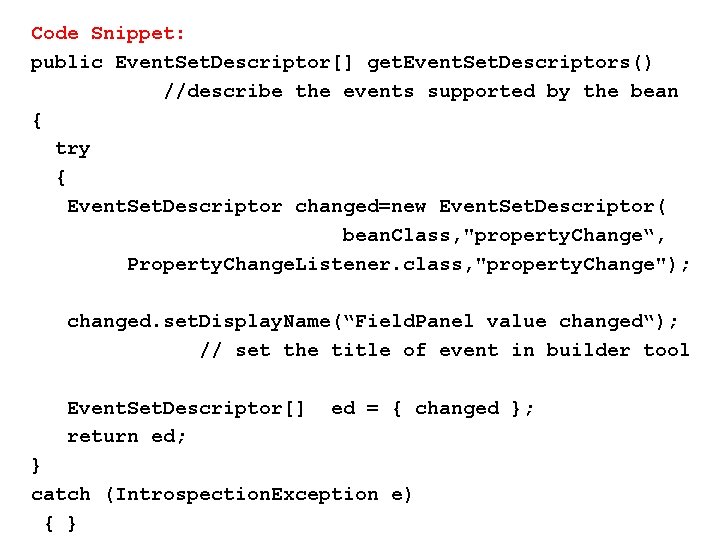 Code Snippet: public Event. Set. Descriptor[] get. Event. Set. Descriptors() //describe the events supported