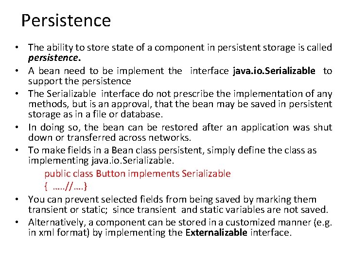 Persistence • The ability to store state of a component in persistent storage is