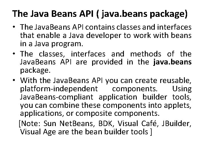 The Java Beans API ( java. beans package) • The Java. Beans API contains
