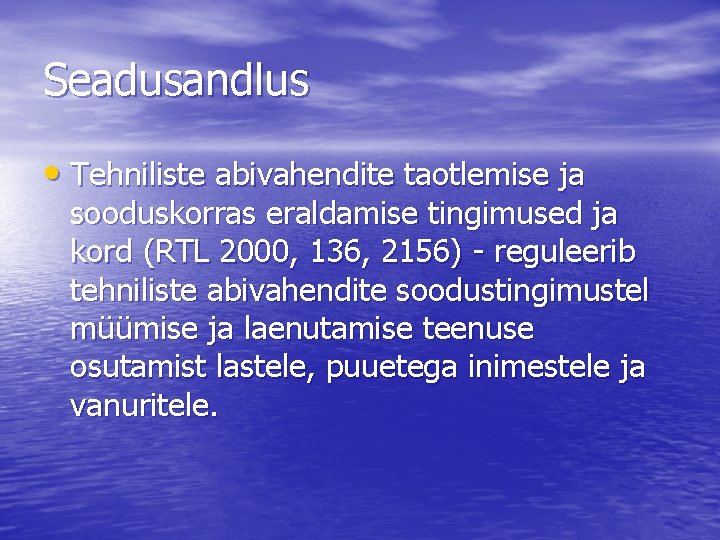 Seadusandlus • Tehniliste abivahendite taotlemise ja sooduskorras eraldamise tingimused ja kord (RTL 2000, 136,