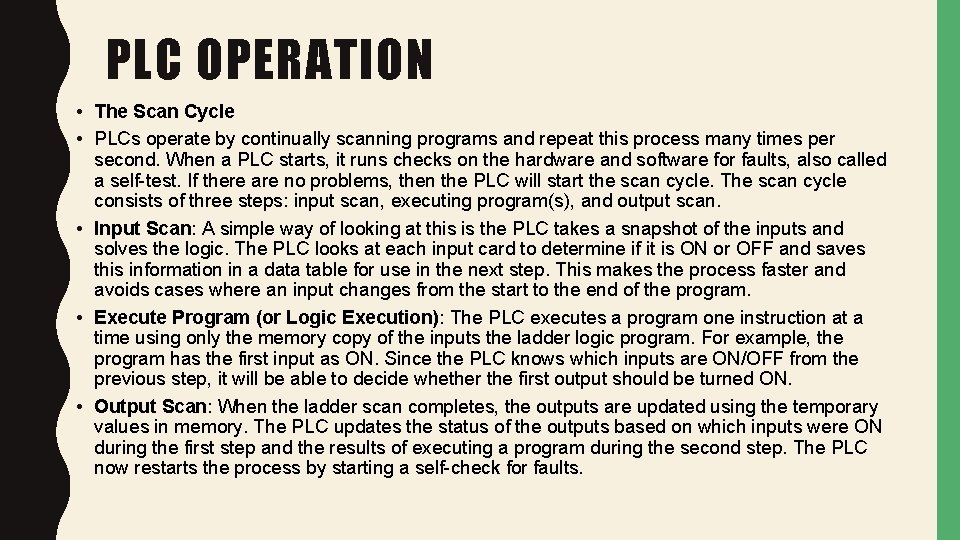 PLC OPERATION • The Scan Cycle • PLCs operate by continually scanning programs and