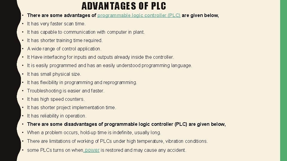 ADVANTAGES OF PLC • There are some advantages of programmable logic controller (PLC) are ADVANTAGES OF PLC • There are some advantages of programmable logic controller (PLC) are