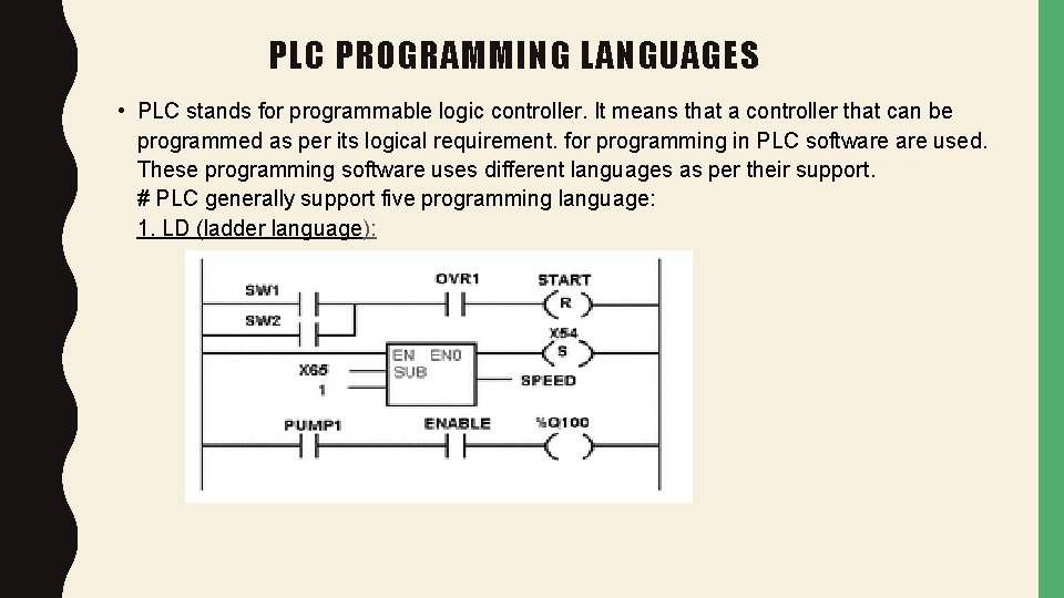 PLC PROGRAMMING LANGUAGES • PLC stands for programmable logic controller. It means that a