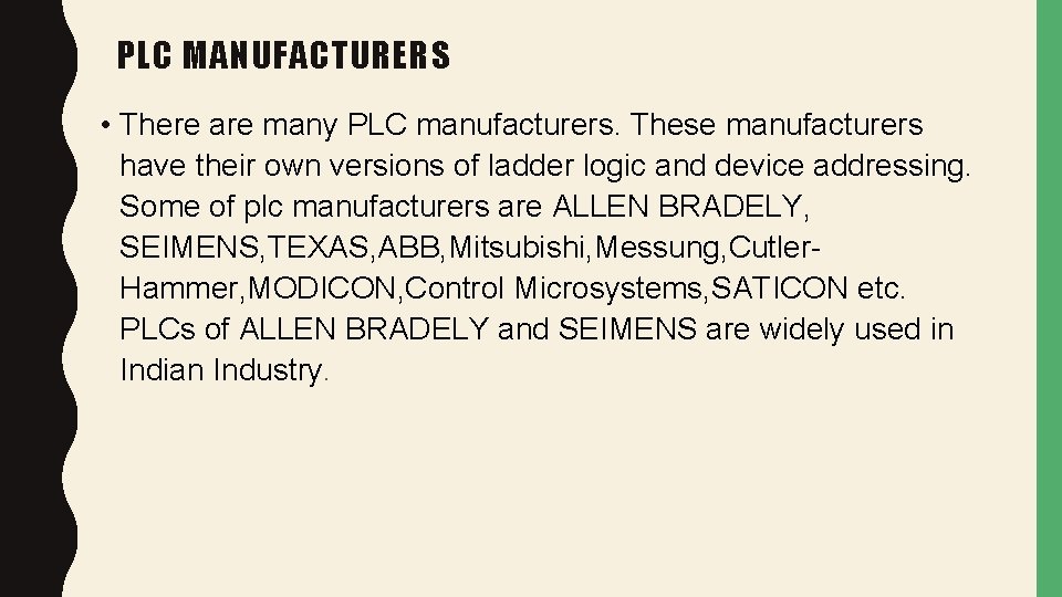 PLC MANUFACTURERS • There are many PLC manufacturers. These manufacturers have their own versions PLC MANUFACTURERS • There are many PLC manufacturers. These manufacturers have their own versions
