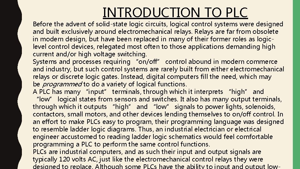  INTRODUCTION TO PLC Before the advent of solid-state logic circuits, logical control systems