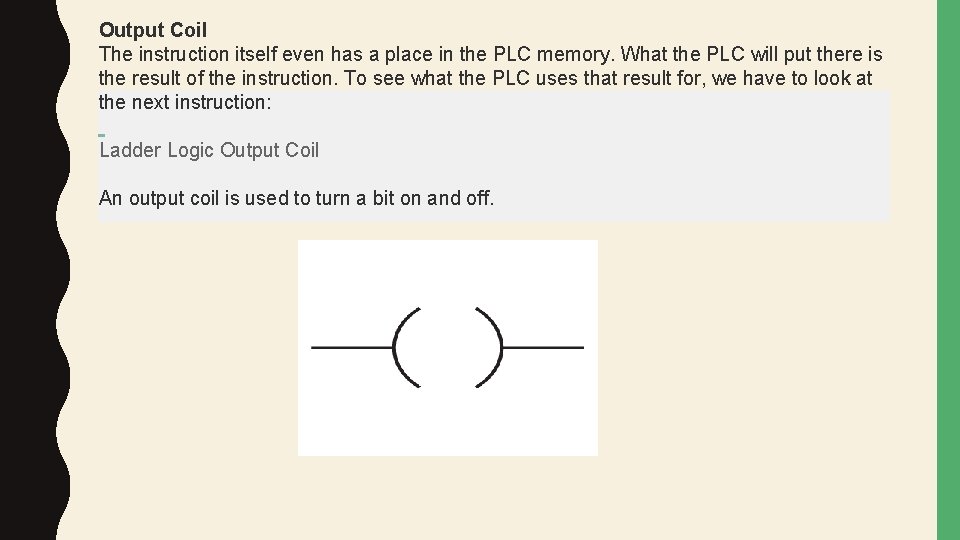 Output Coil The instruction itself even has a place in the PLC memory. What