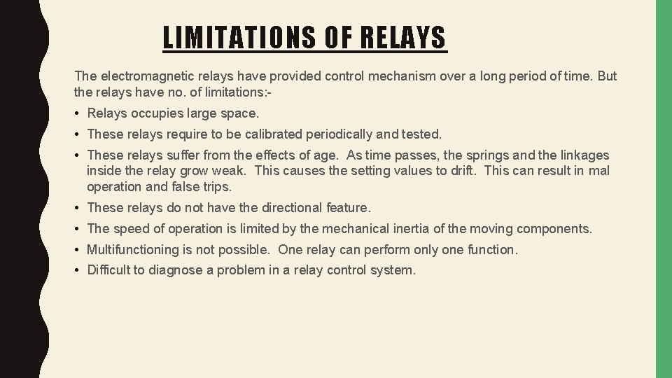 LIMITATIONS OF RELAYS The electromagnetic relays have provided control mechanism over a long period
