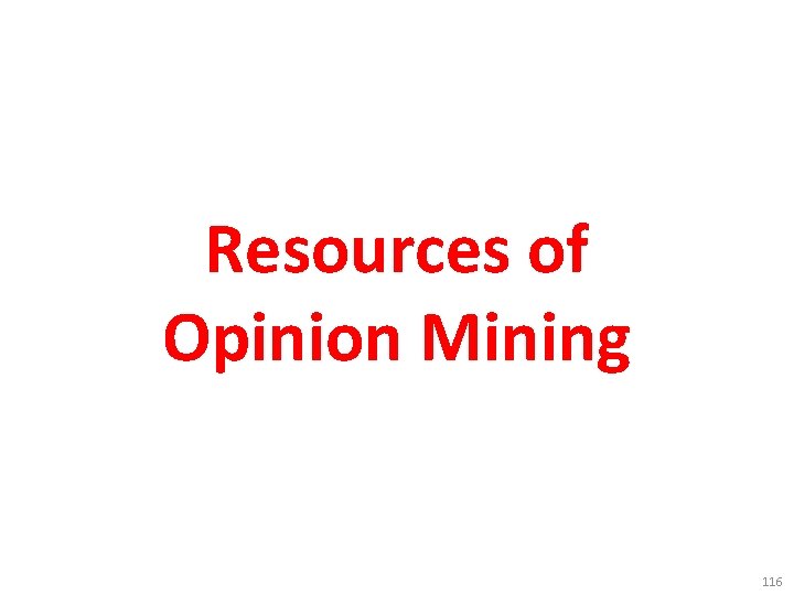 Resources of Opinion Mining 116 