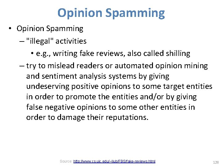 Opinion Spamming • Opinion Spamming – "illegal" activities • e. g. , writing fake