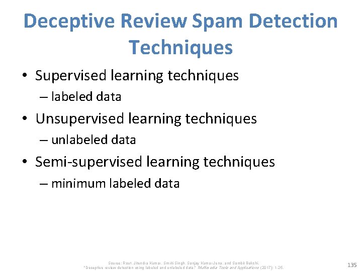 Deceptive Review Spam Detection Techniques • Supervised learning techniques – labeled data • Unsupervised