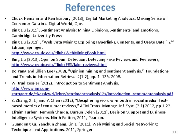 References • • • Chuck Hemann and Ken Burbary (2013), Digital Marketing Analytics: Making