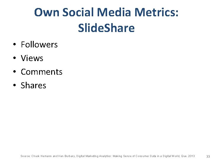 Own Social Media Metrics: Slide. Share • • Followers Views Comments Shares Source: Chuck