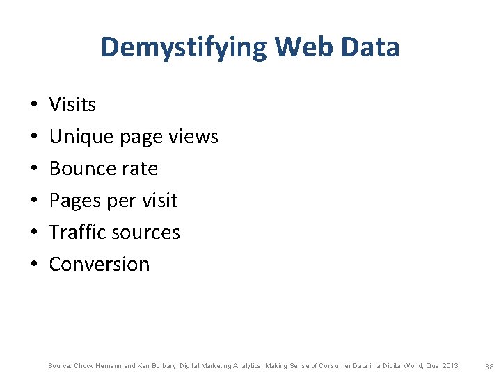 Demystifying Web Data • • • Visits Unique page views Bounce rate Pages per