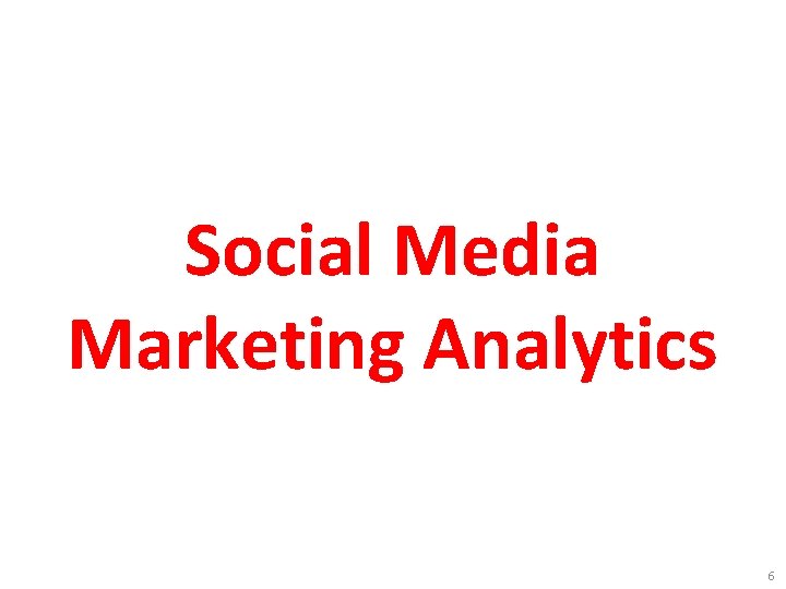 Social Media Marketing Analytics 6 