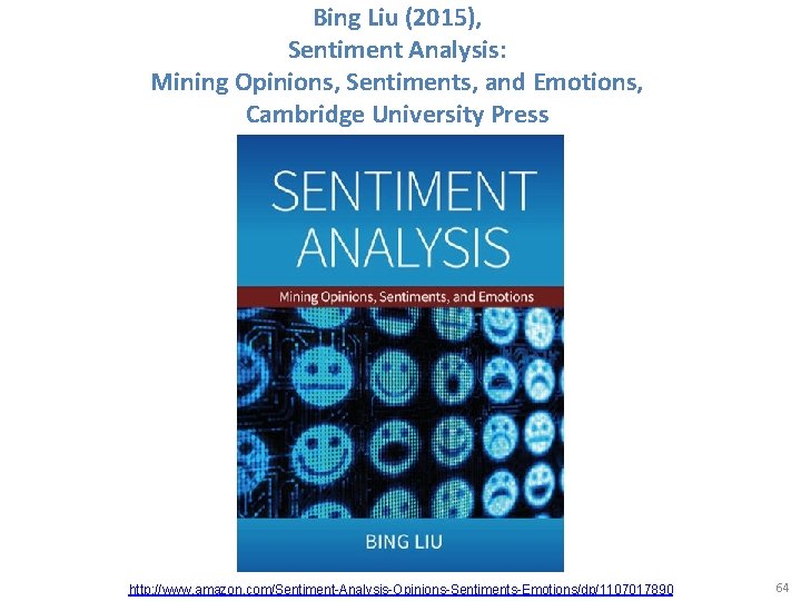 Bing Liu (2015), Sentiment Analysis: Mining Opinions, Sentiments, and Emotions, Cambridge University Press http: