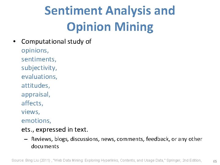Sentiment Analysis and Opinion Mining • Computational study of opinions, sentiments, subjectivity, evaluations, attitudes,