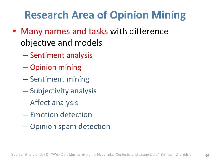 Research Area of Opinion Mining • Many names and tasks with difference objective and