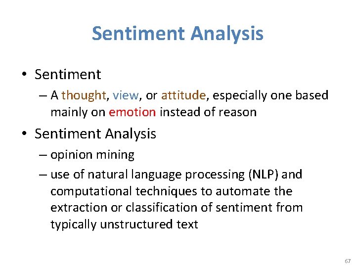 Sentiment Analysis • Sentiment – A thought, view, or attitude, especially one based mainly