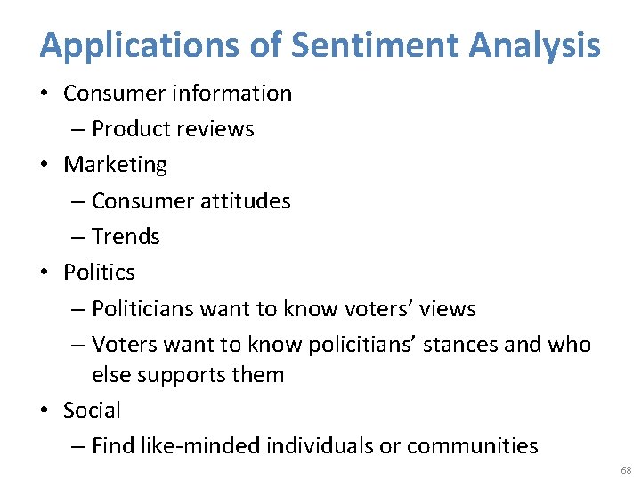Applications of Sentiment Analysis • Consumer information – Product reviews • Marketing – Consumer