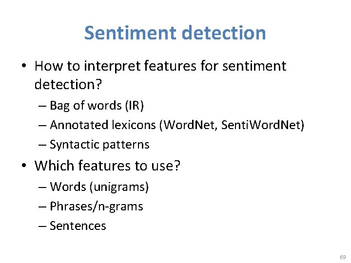 Sentiment detection • How to interpret features for sentiment detection? – Bag of words