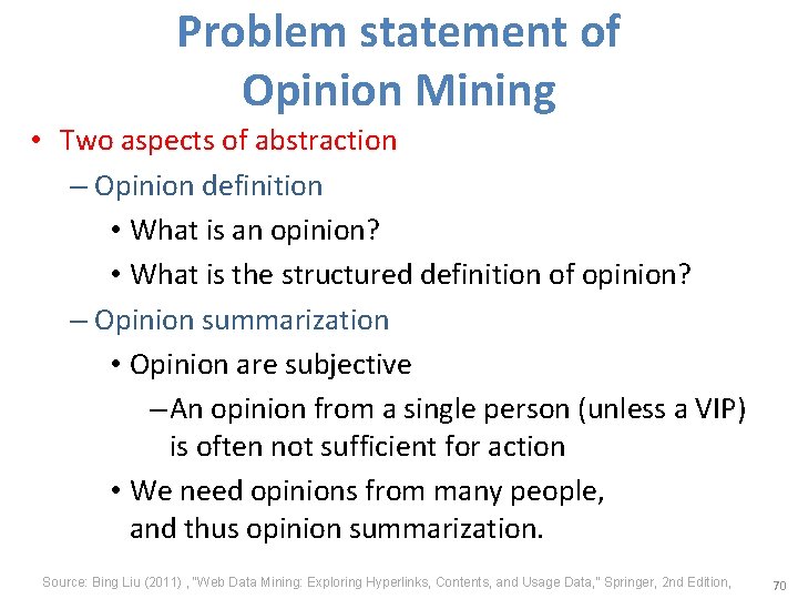 Problem statement of Opinion Mining • Two aspects of abstraction – Opinion definition •