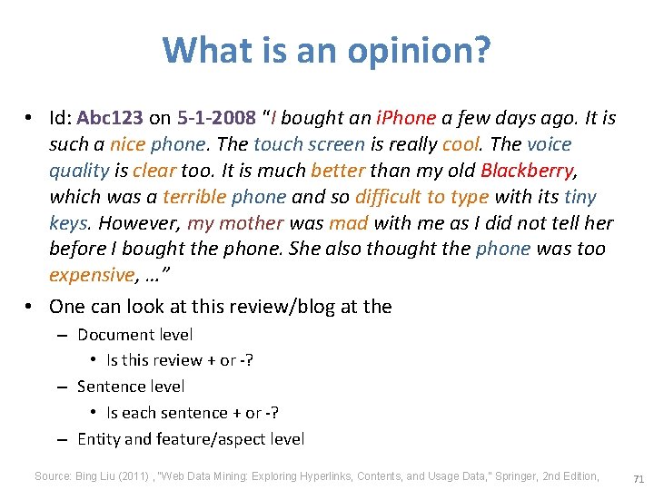 What is an opinion? • Id: Abc 123 on 5 -1 -2008 “I bought