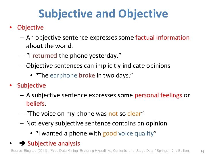 Subjective and Objective • Objective – An objective sentence expresses some factual information about