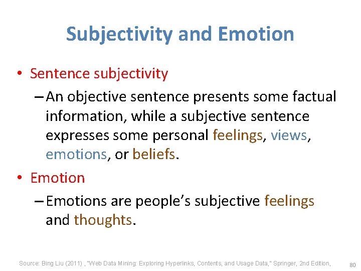 Subjectivity and Emotion • Sentence subjectivity – An objective sentence presents some factual information,