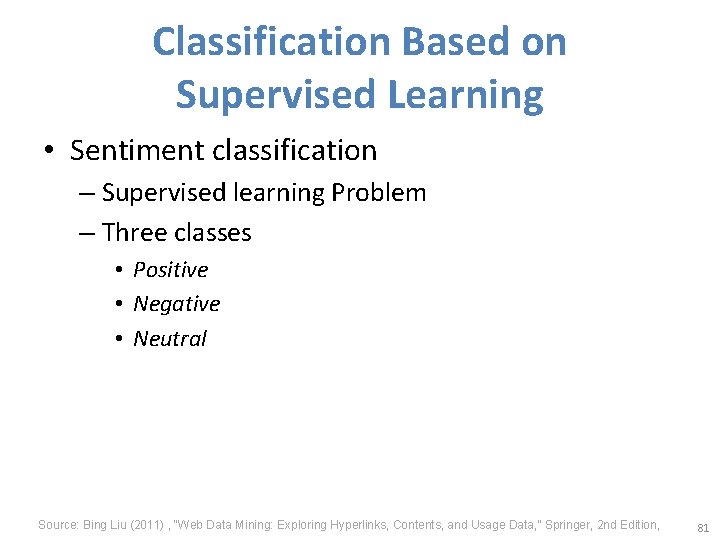 Classification Based on Supervised Learning • Sentiment classification – Supervised learning Problem – Three